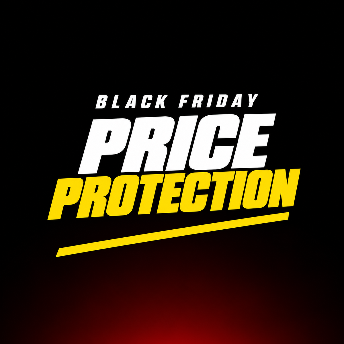 BLACK FRIDAY PRICE PROTECTION